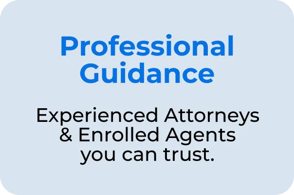 Professional Guidance Experienced Attorneys & Enrolled Agents you can trust.