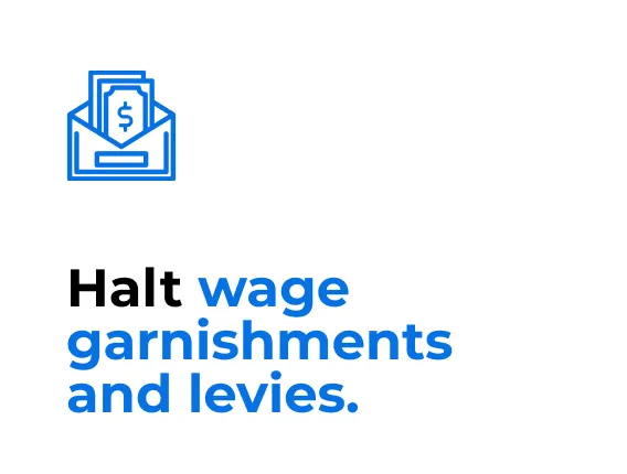 Halt wage garnishments and levies.